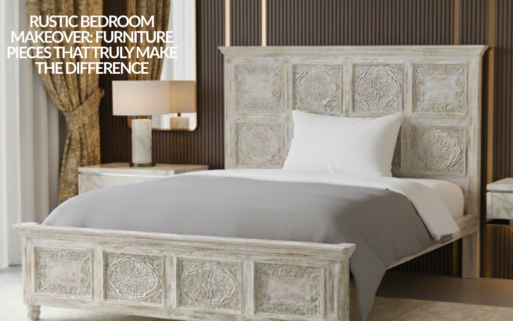 Rustic Bedroom Makeover: Furniture Pieces That Truly Make the Difference